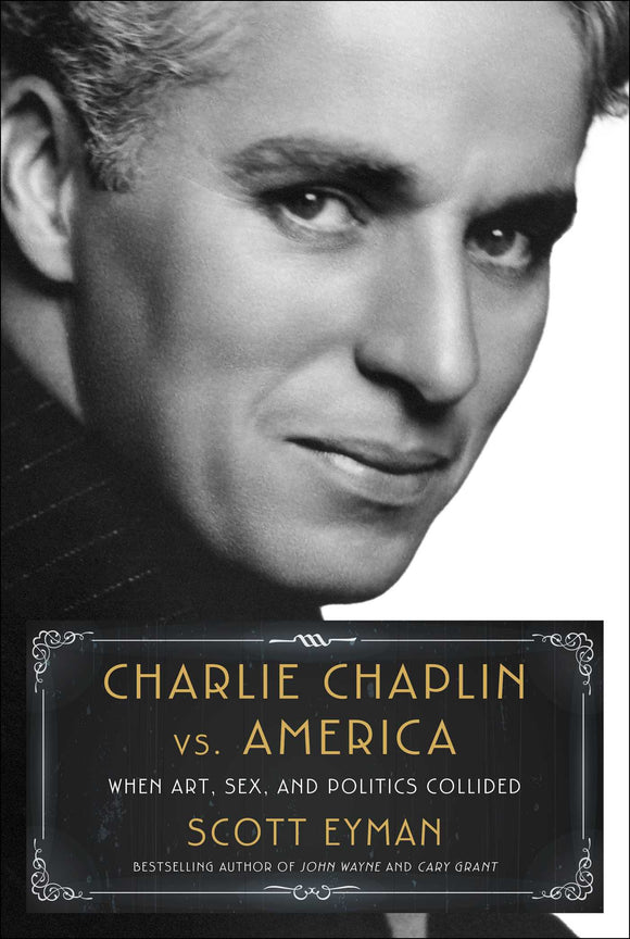 Charlie Chaplin vs. America - Scott Eyman