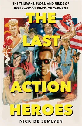 Last Action Heroes - Nick de Semlyen