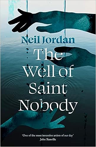 Well of Saint Nobody - Neil Jordan