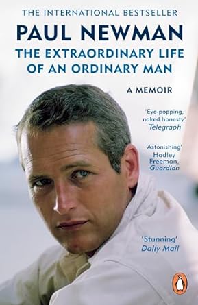 Paul Newman The Extraordinary Life of an Ordinary Man