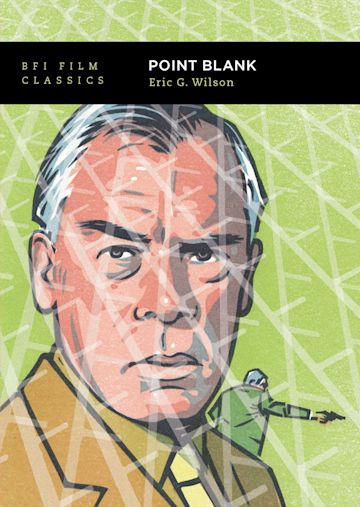 Point Blank- Eric G. Wilson (BFI Film Classics)