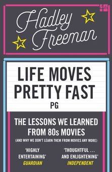 Life Moves Pretty Fast - Hadley Freeman
