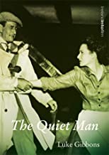 The Quiet Man - Luke Gibbons (Ireland Into Film Series)