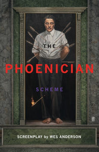 Phoenician Scheme Screenplay - Wes Anderson