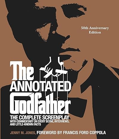 The Annotated Godfather, The Complete Screenplay - Jenny M. Jones/Francis Ford Coppola
