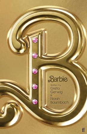 Barbie Screenplay - Greta Gerwig & Noah Baumbach
