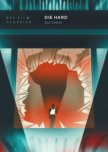 Die Hard - Jon Lewis (BFI Film Classics)