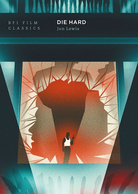 Die Hard - Jon Lewis (BFI Film Classics)