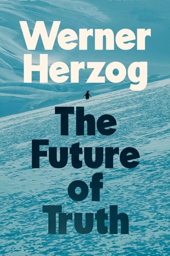 Future of Truth - Werner Herzog (Hardback)