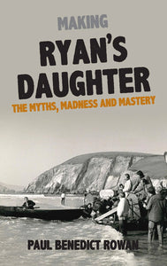 Making Ryan's Daughter - Paul Benedict Rowan