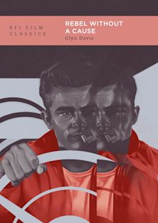 Rebel Without A Cause - Glyn Davis (BFI Film Classics)