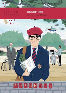 Rushmore - Kristi Irene McKim (BFI Film Classics)