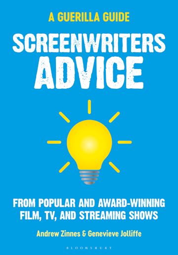 Screenwriters Advice: A Guerilla Guide - Andrew Zinnes & Genevieve Jolliffe