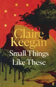 Small Things Like These - Claire Keegan (hardback)