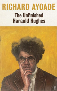 The Unfinished Harauld Hughes - Richard Ayoade