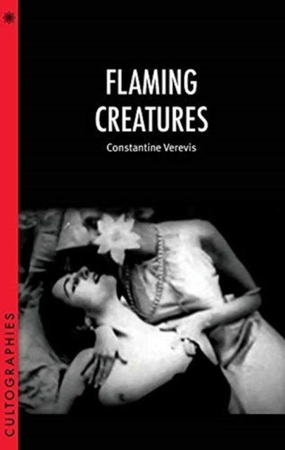Flaming Creatures - Constantine Verevis (Cultographies)