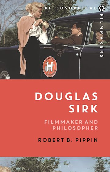 Douglas Sirk Filmmaker and Philosopher - Robert B Pippin