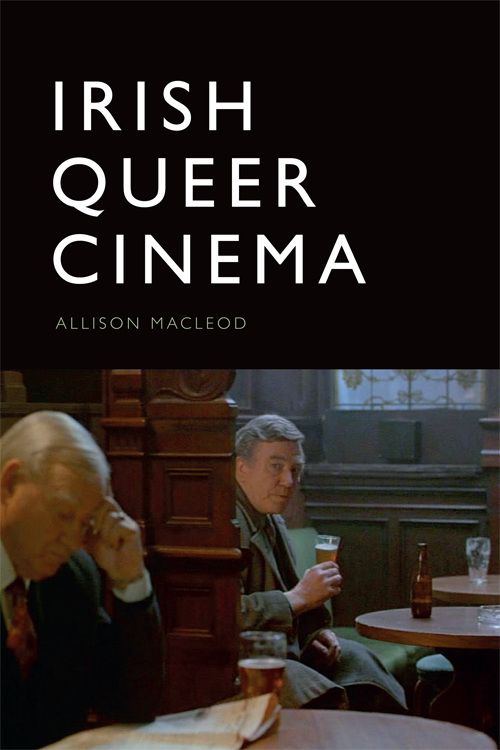 Irish Queer Cinema - Allison MacLeod