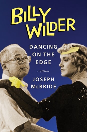 Billy Wilder Dancing on the Edge - Joseph McBride (Hardback)
